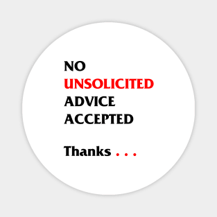 No unsolicited advice accepted Magnet